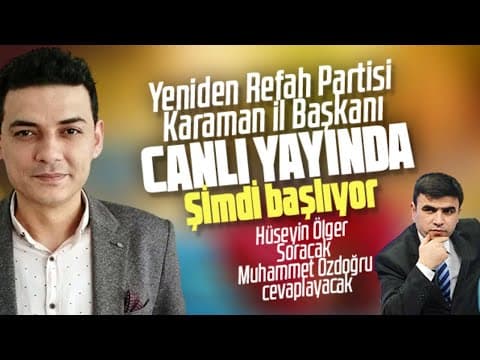 Yeniden Refah Partisi Karaman il Başkanı Muhammet Özdoğru Canlı yayında