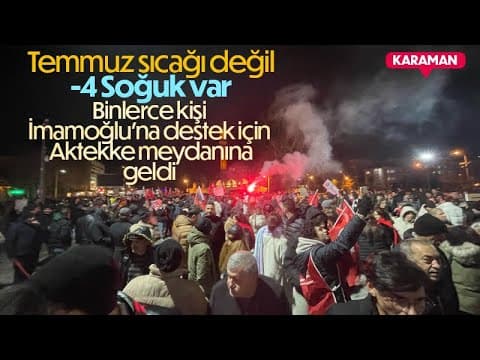 Karaman'da binlerce Vatandaş İmamoğlu için yürüdüler