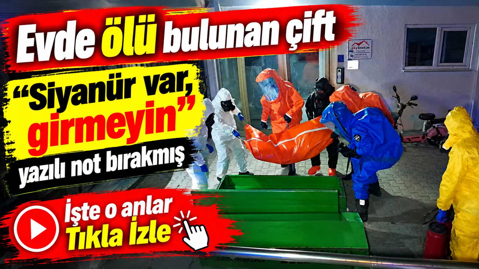  "Siyanür var, girmeyin" notu bulunan dairede ölü bulunan çiftin olayında cinayet ve intihar şüphesi