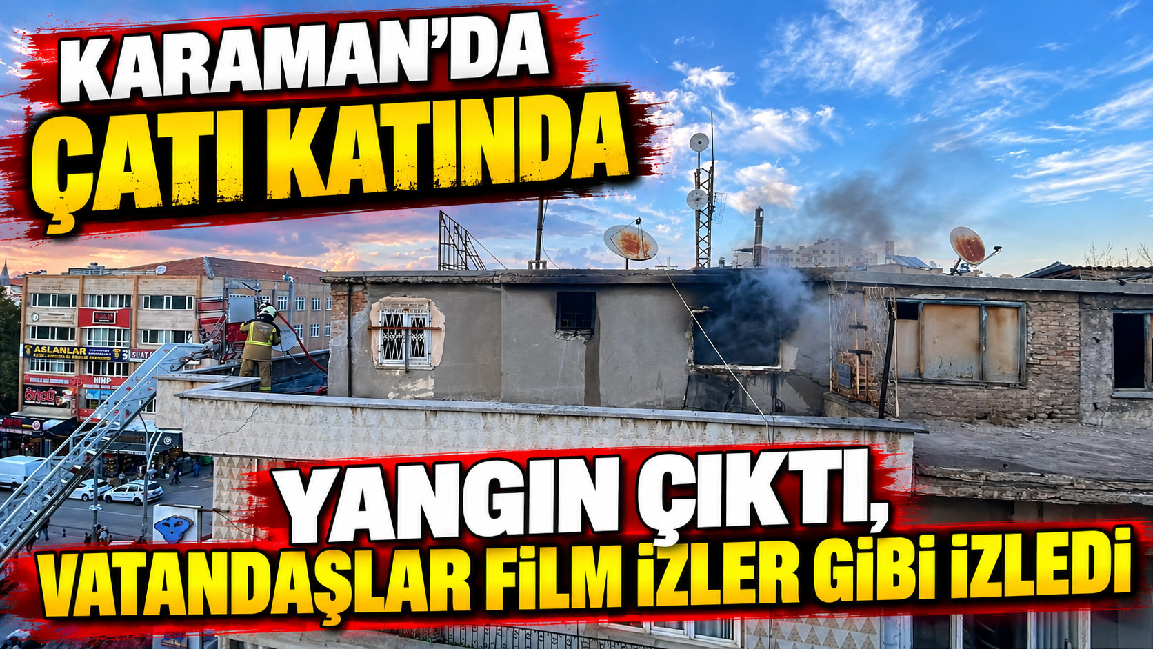  Karaman'da çatı katında yangın çıktı