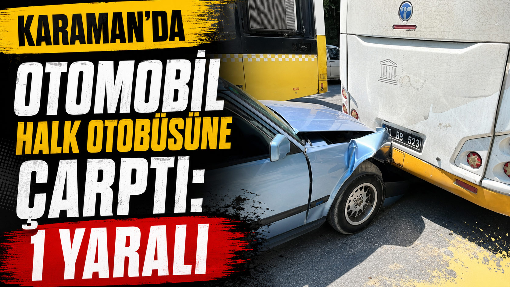 Karaman’da otomobil halk otobüsüne çarptı 1 yaralı